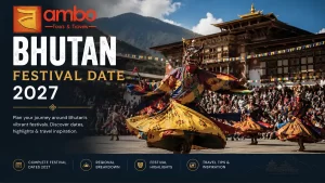 Bhutan Festival Calendar 2027 — Dates, Locations & Tours